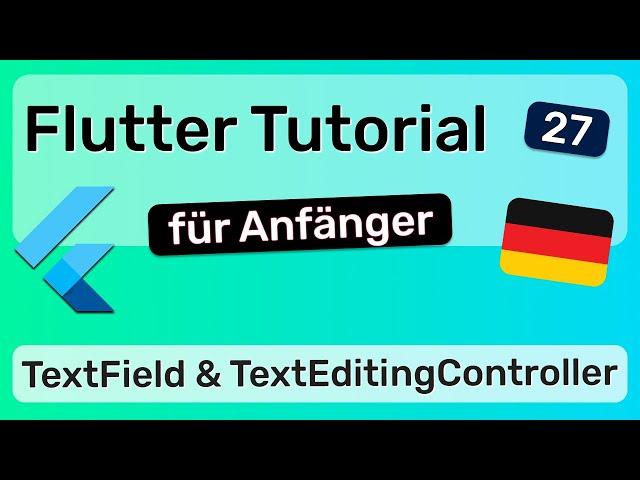 TextField & TextEditingController - Flutter App Entwicklung - 27