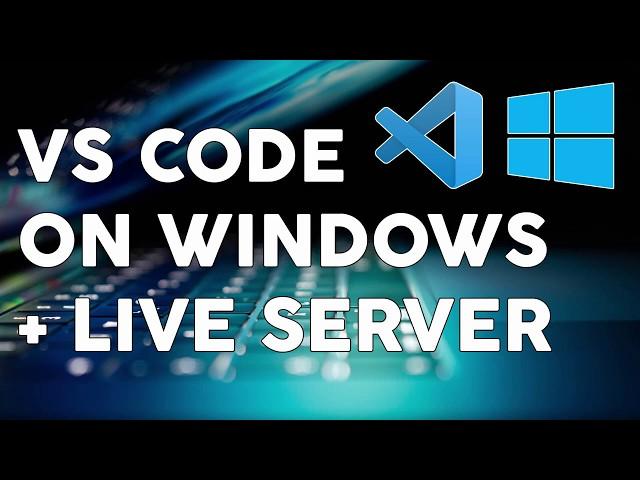 How to install and set up VS Code on Windows (plus the Live Server extension)