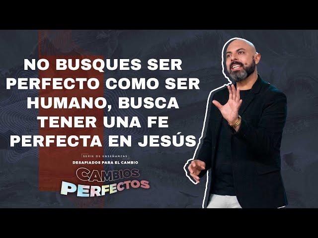 Cambios perfectos - Pastor Iván Vindas