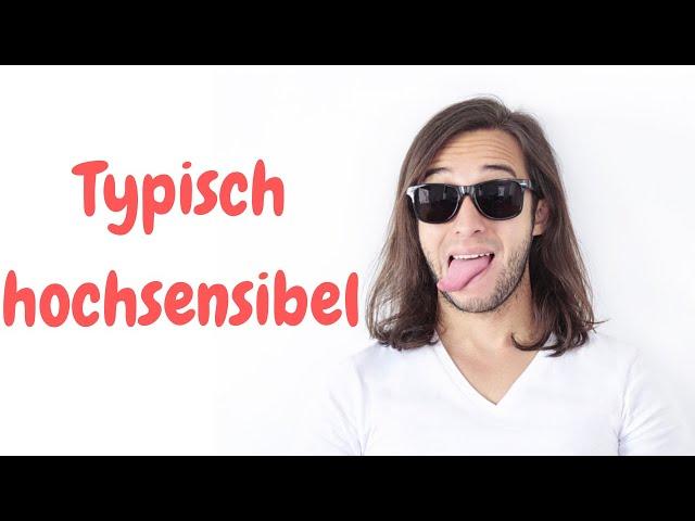 Typisch hochsensibel - findest du dich wieder? | Michaela Rödl