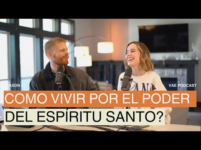 Cómo vivir por el poder del Espíritu Santo? | VAE Podcast