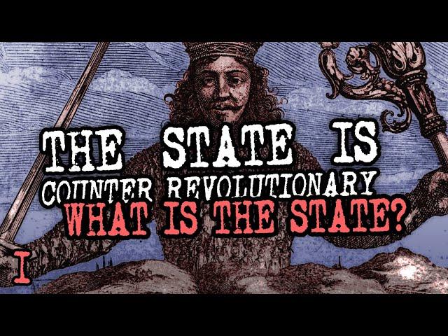 What is the State? | The State is Counter-Revolutionary (Part 1)