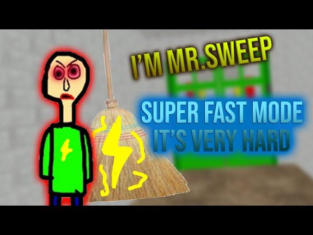 I'M MR .SWEEP | (SUPER FAST MODE) Boldy Basics [Baldi's Basics Mod]