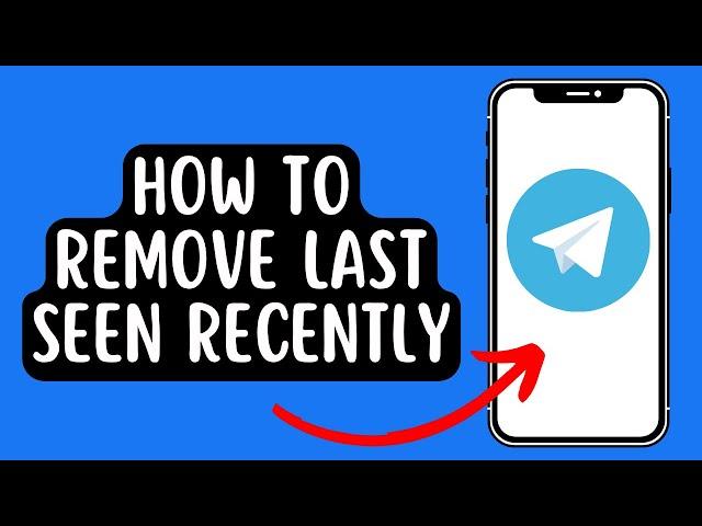 How To Remove Last Seen Recently In Telegram