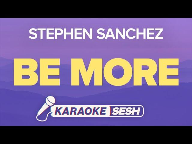 Be More (Karaoke) - Stephen Sanchez