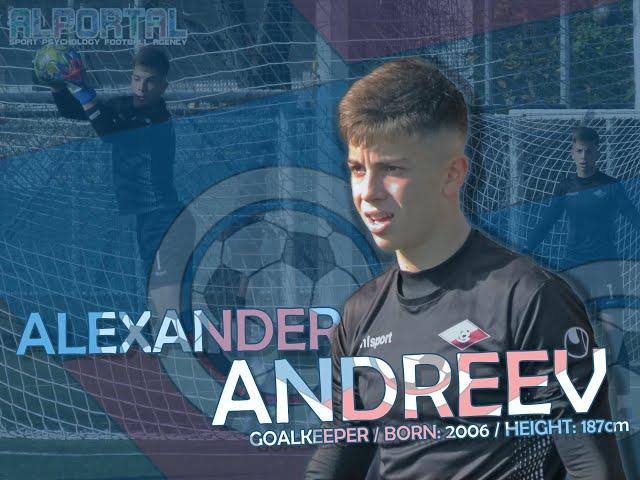 ALEXANDER ANDREEV - 16 year old Goalkeeper - Highlights