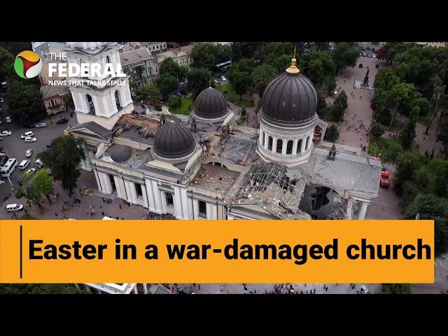 Watch: Ukrainians in Odesa celebrate Easter in war-damaged cathedral | The Federal