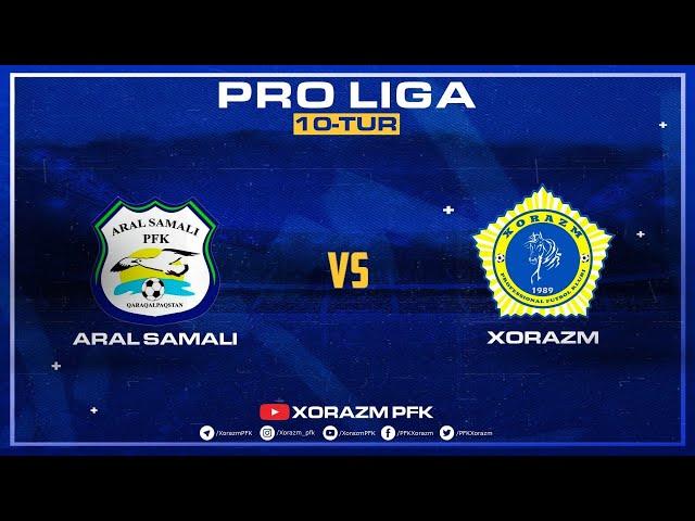 PRO LIGA | ARAL SAMALI - XORAZM | 10-tur