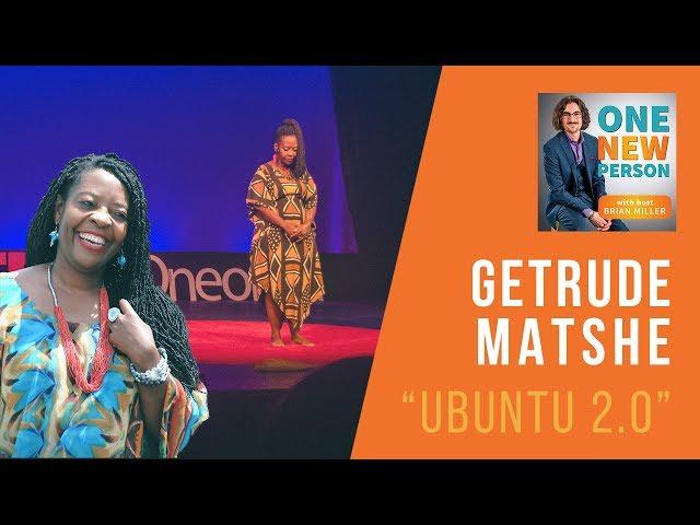 (VIDEO) "The Magic of Ubuntu" with Getrude Matshe | One New Person podcast