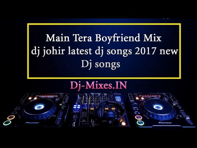 Main Tera Boyfriend Mix dj johir | latest dj songs 2017 | new dj songs