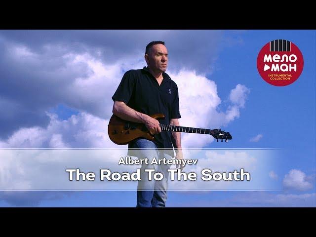 Albert Artemyev  - The Road To The South (Альбом 2018)