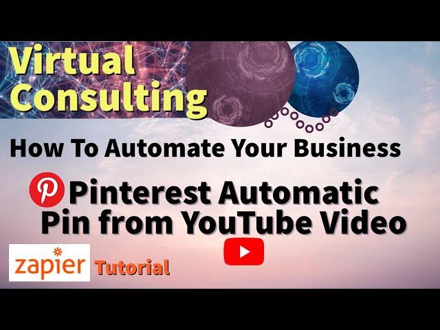 Pinterest Automatic Pin from YouTube Video | How To Automate Your Business | Zapier Tutorial