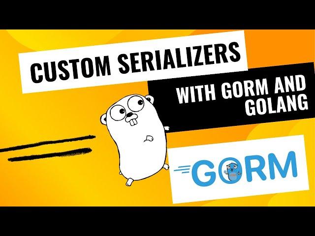 #13 Golang - Creating Custom YAML Serializers with GORM