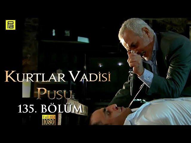 Kurtlar Vadisi Pusu 135.Bölüm l FULL HD YENİ