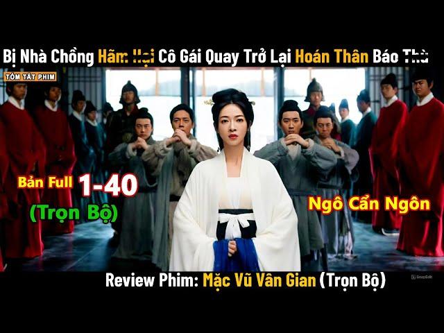 Review Phim: Người Vợ Hoán Thân Báo Thủ Chồng Tồi | Ngô Cẩn Ngôn | Mặc Vũ Vân Gian | Bản Full 1-40