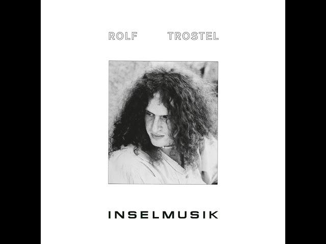 Rolf Trostel - Inselmusik (Bureau B) [Full Album]