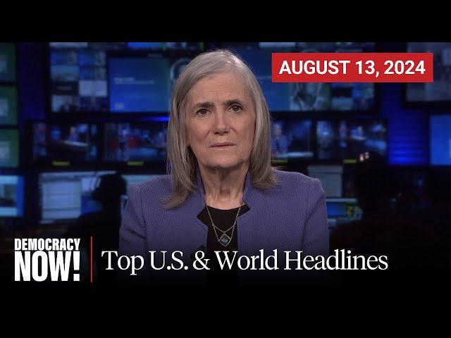 Top U.S. & World Headlines — August 13, 2024