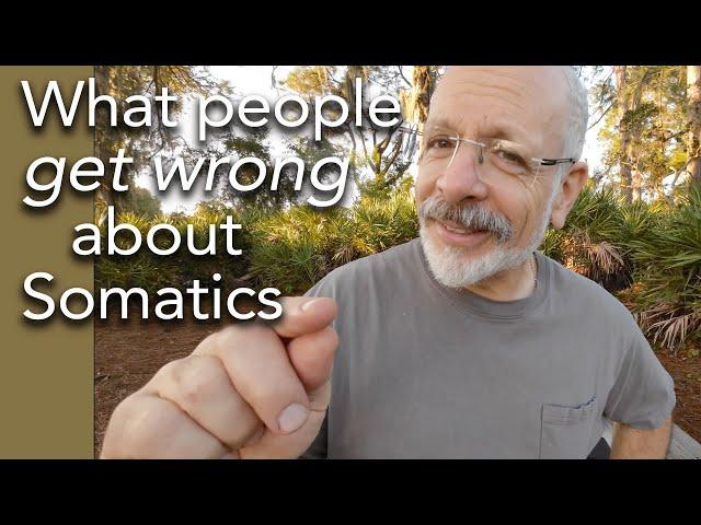 The biggest mistake people make with Somatics