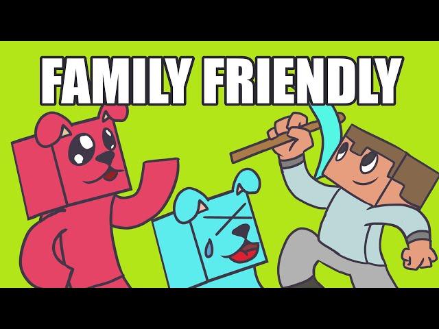 FAMILY FRIENDLY BE LIKE