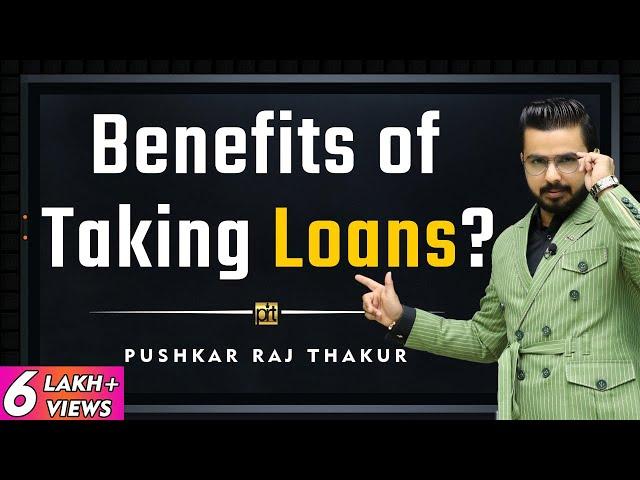 Should I Take Loan or Not? | How to Make Money with Loans? | Benefits of Taking Loans