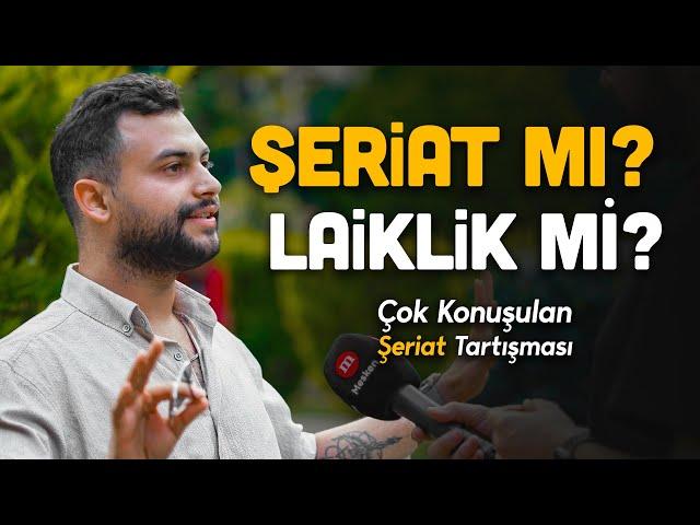 ŞERİAT MI, LAİKLİK Mİ ? Çok Konuşulan Şeriat Tartışması - Sokak Röportajı