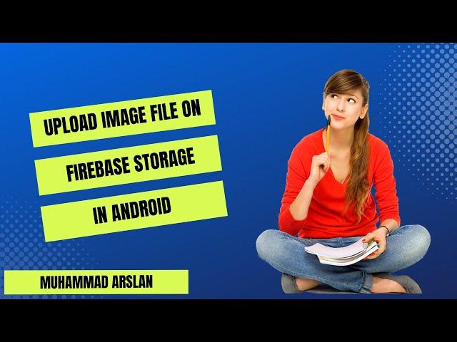 Upload image file on firebase storage in Android | Muhammad Arslan