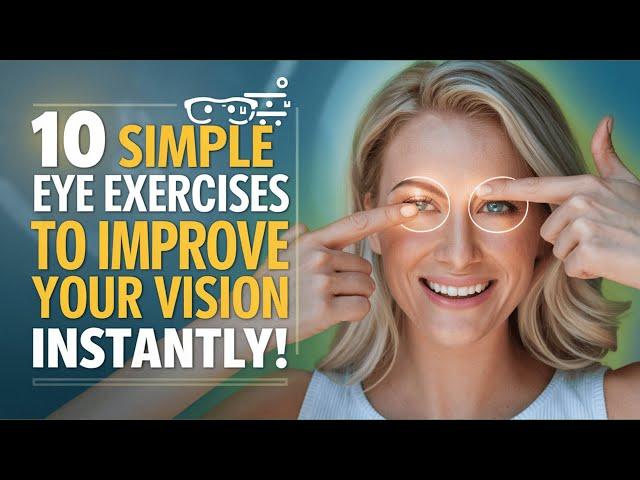 10 Simple Eye Exercises to Instantly Boost Your Vision Clarity!