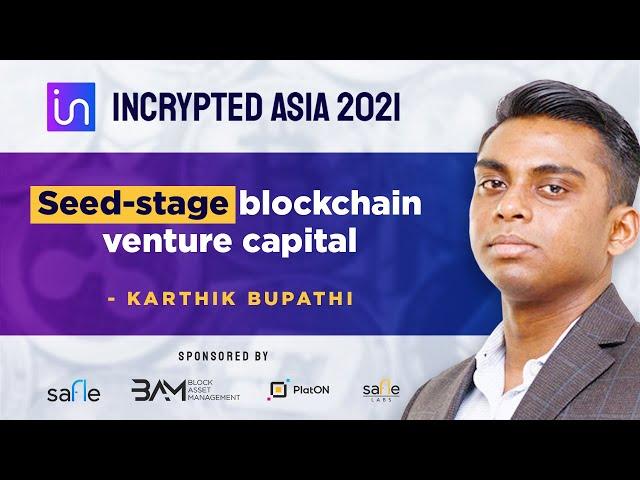 Keynote: Seed-stage blockchain venture capital- Karthik Bupathi