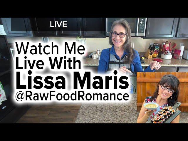 Live with Lissa from RawFoodRomance