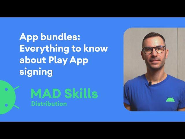 App Bundles: Everything to know about Play App Signing - MAD Skills