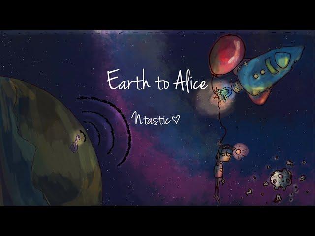 Ntastic | Earth to Alice | Original Song