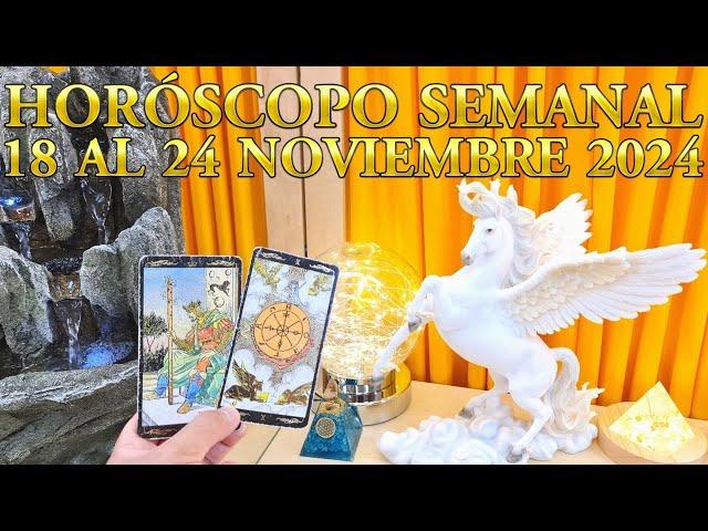 HOROSCOPO SEMANAL 18 al 24 Noviembre 2024 Grandes Cambios vienen a tu vida esta semana