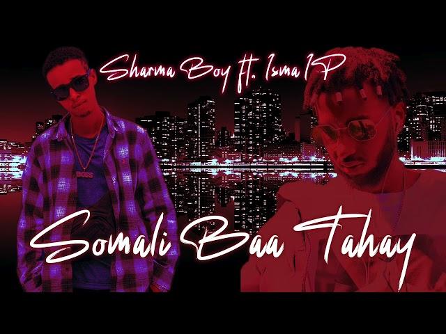 Sharma Boy ft. Isma IP - Somali Baa Tahay (Official Audio)