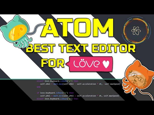 Atom & Löve - The Best Text Editor + Framework Combo