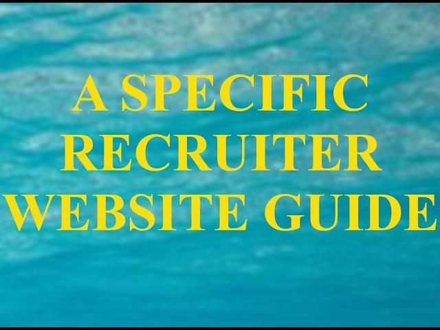 A SPECIFIC RECRUITER WEBSITE GUIDE