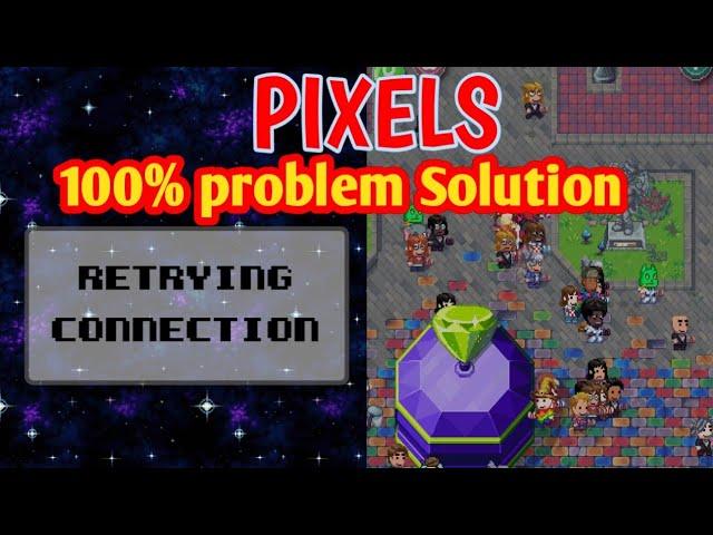 how to pixels retrying connection - pixels xyz game reconnecting x2 problem solution