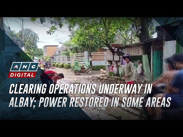 Clearing operations underway in Albay; Power restored in some areas | ANC