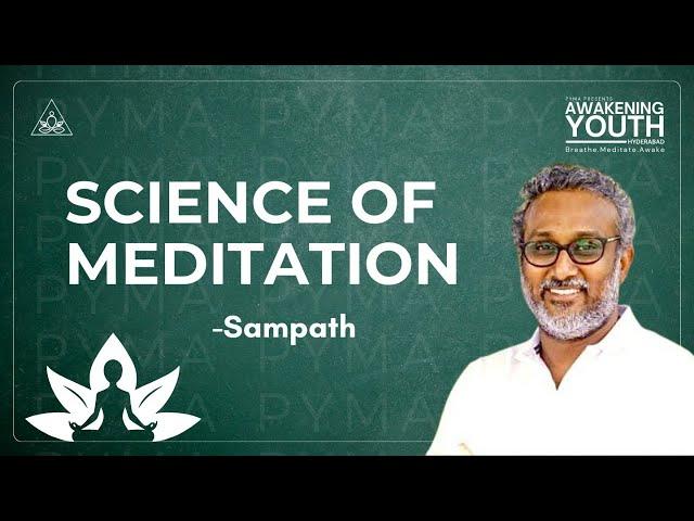 Science Of Meditation - Sampath | AWAKENING YOUTH | Hyderabad | PYMA | PMC English