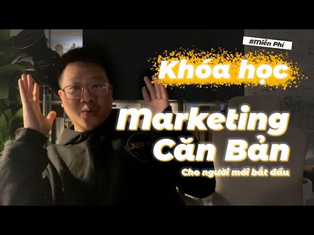 KHÓA HỌC MARKETING CĂN BẢN MIỄN PHÍ HÀNG TUẦN CHO NGƯỜI MỚI