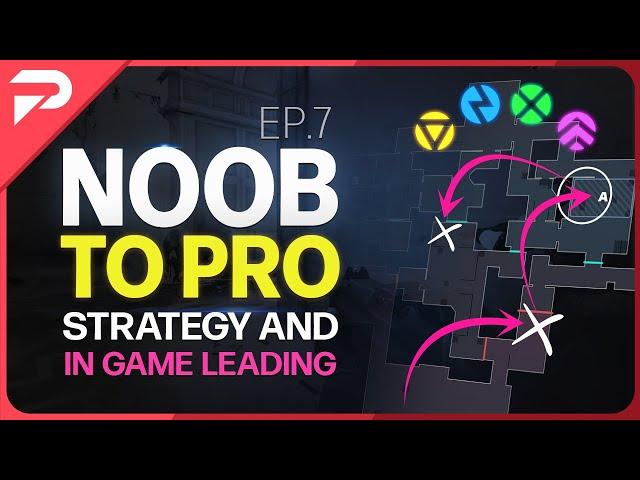 Strategy & In Game Leading - Valorant Noob To Pro Ep.7