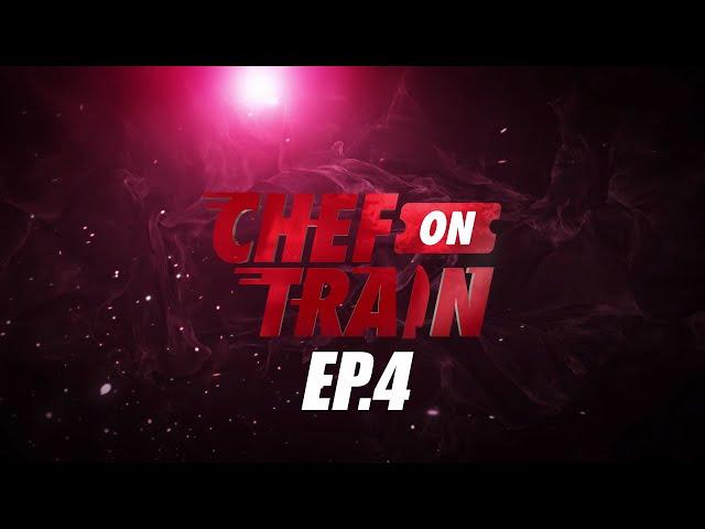 [Full Episode] CHEF ON TRAIN EP.4