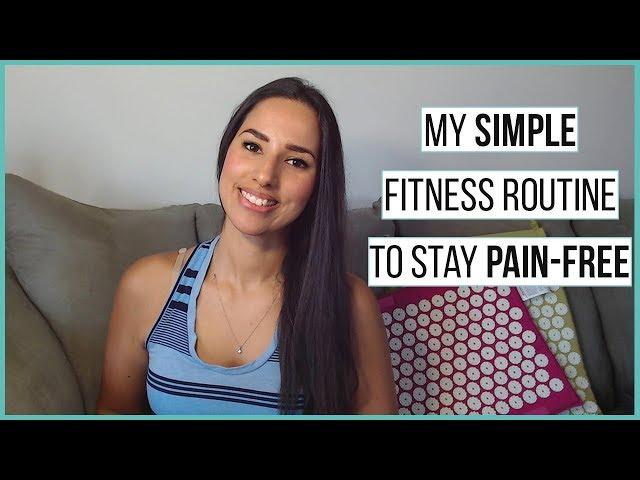 How I Stay Pain-Free (My Fitness Routine)