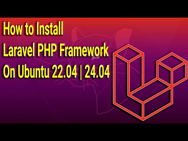 How to Install Laravel PHP Framework on Ubuntu 22.04 | 24.04