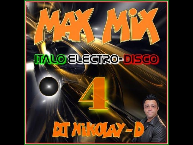 DJ NIKOLAY-D - MAX MIX ITALO ELECTRO-DISCO 4 (2024)