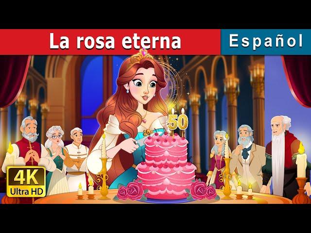 La rosa eterna | The Timeless Rose in Spanish | Spanish Fairy Tales