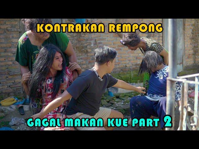 GAGAL MASAK KUE PART 2 || KONTRAKAN REMPONG EPISODE 421