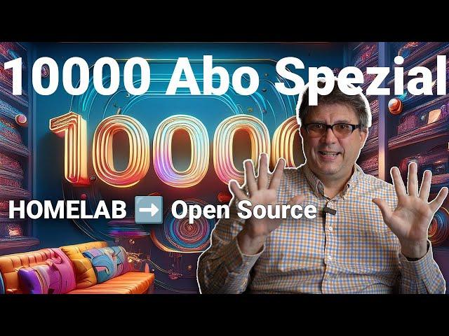 10000 Abonnenten Spezial - mein Homelab wird Open Source!