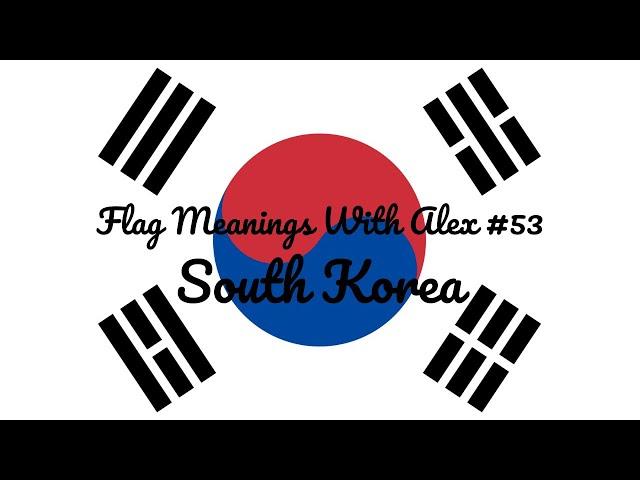Flag Meanings With Alex #53 South Korea
