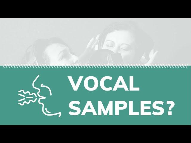 Vocal Samples: 11 Tips For Getting Creative