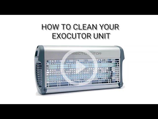 How to clean your Exocutor insect killer unit?